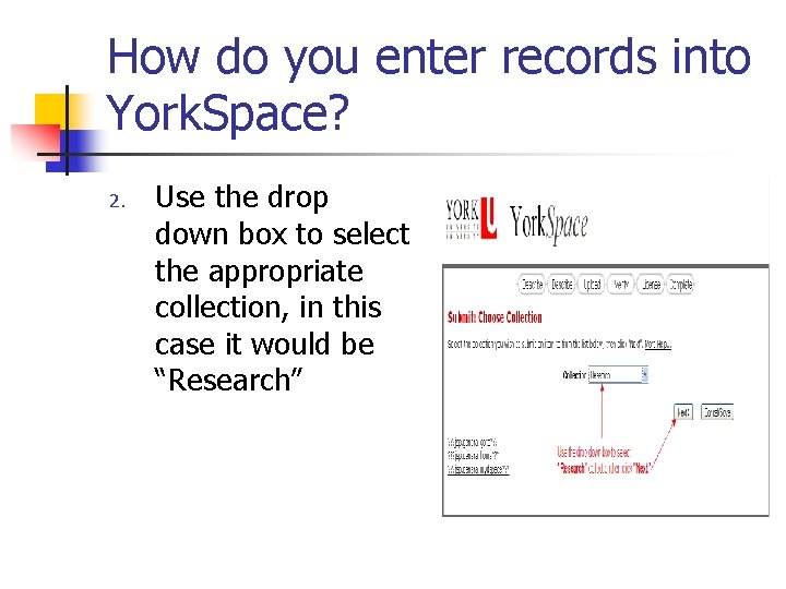 How do you enter records into York. Space? 2. Use the drop down box
