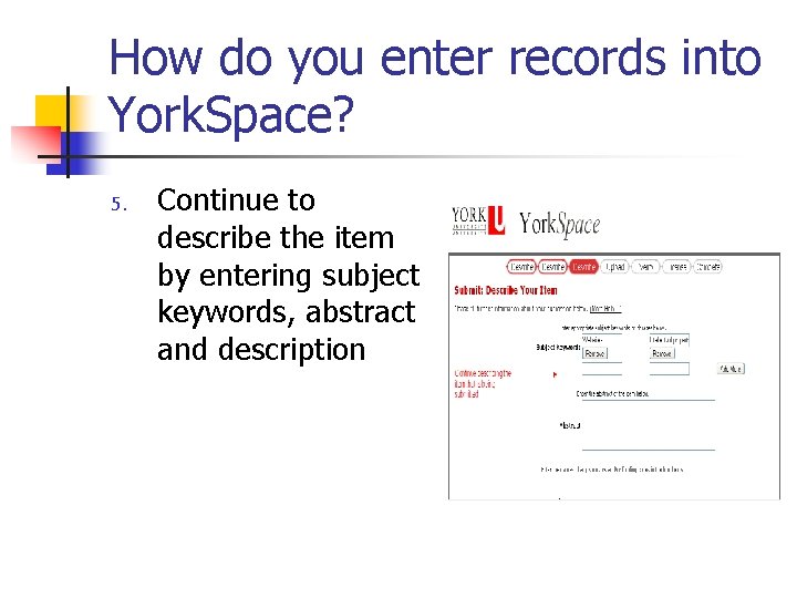 How do you enter records into York. Space? 5. Continue to describe the item