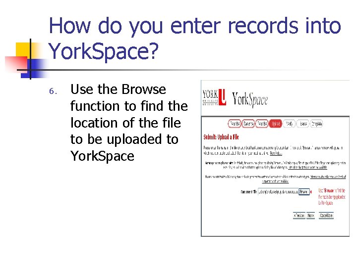 How do you enter records into York. Space? 6. Use the Browse function to