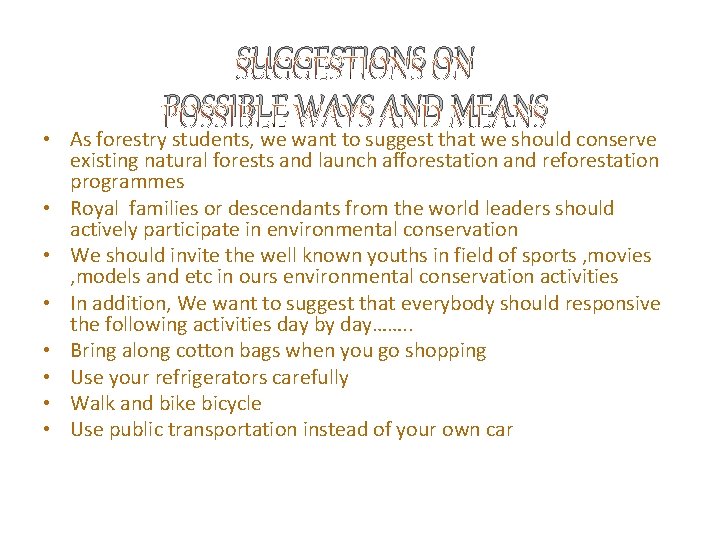 SUGGESTIONS ON POSSIBLE WAYS AND MEANS • As forestry students, we want to suggest