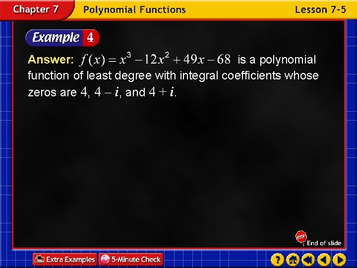 Answer: is a polynomial function of least degree with integral coefficients whose zeros are