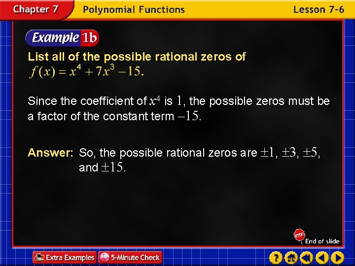List all of the possible rational zeros of Since the coefficient of x 4