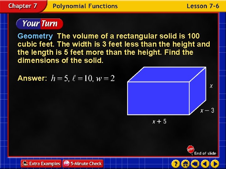 Geometry The volume of a rectangular solid is 100 cubic feet. The width is