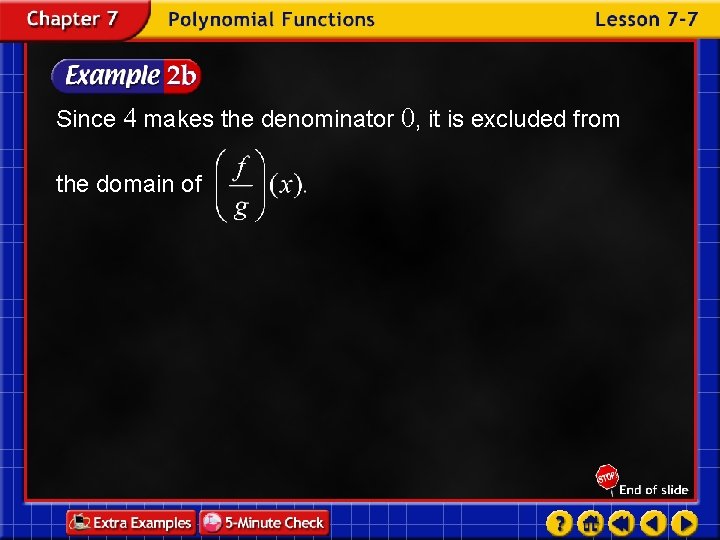 Since 4 makes the denominator 0, it is excluded from the domain of 