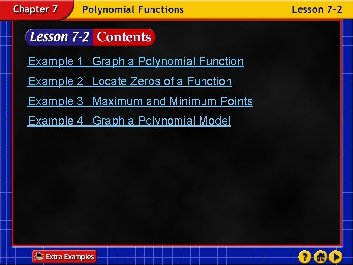 Example 1 Graph a Polynomial Function Example 2 Locate Zeros of a Function Example