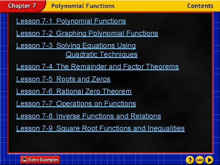Lesson 7 -1 Polynomial Functions Lesson 7 -2 Graphing Polynomial Functions Lesson 7 -3