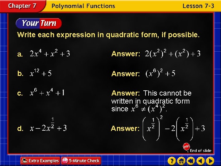 Write each expression in quadratic form, if possible. a. Answer: b. Answer: c. Answer: