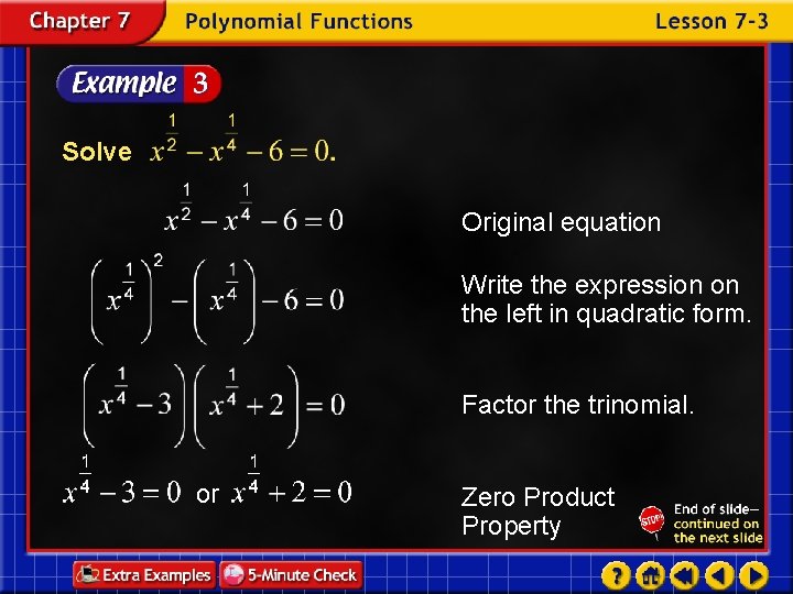 Solve Original equation Write the expression on the left in quadratic form. Factor the