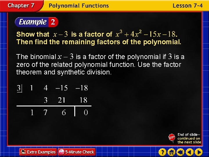 Show that is a factor of Then find the remaining factors of the polynomial.