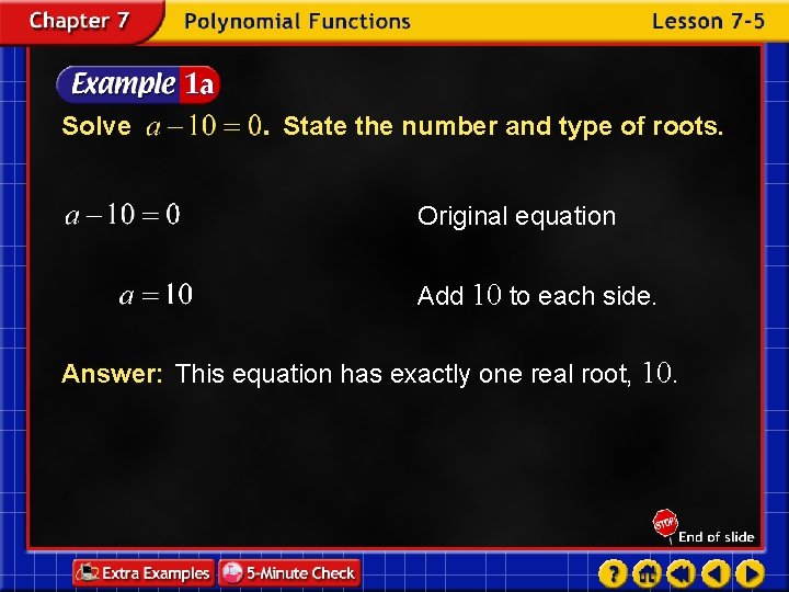 Solve State the number and type of roots. Original equation Add 10 to each