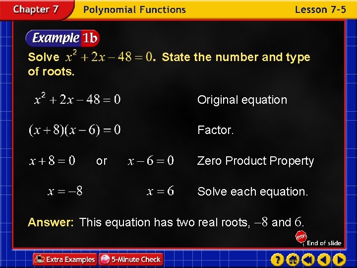 Solve of roots. State the number and type Original equation Factor. or Zero Product