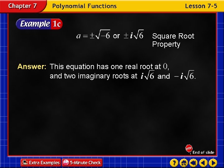 Square Root Property Answer: This equation has one real root at 0, and two