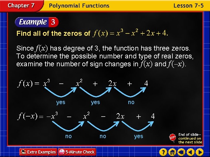 Find all of the zeros of Since f (x) has degree of 3, the