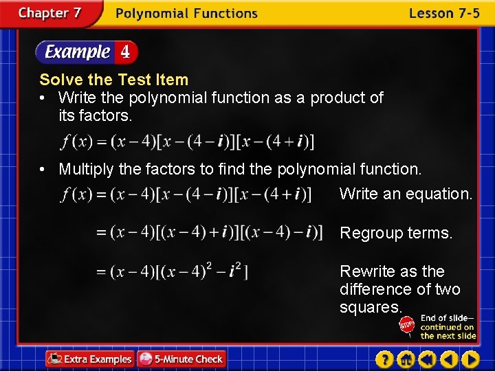 Solve the Test Item • Write the polynomial function as a product of its