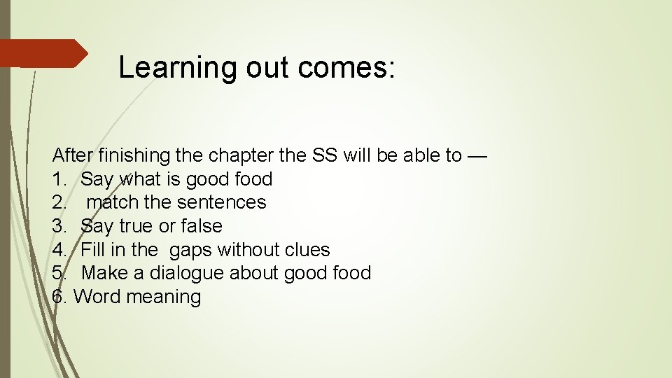 Learning out comes: After finishing the chapter the SS will be able to —