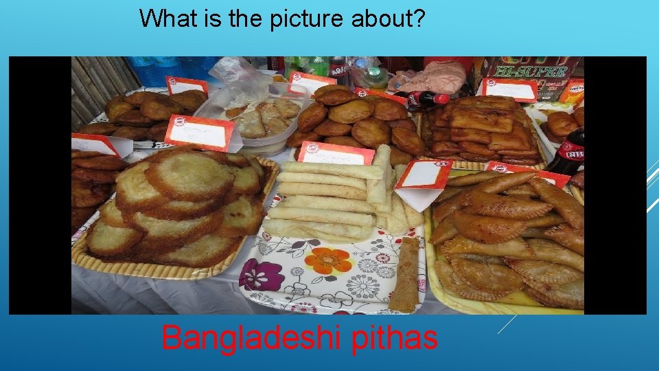 What is the picture about? Bangladeshi pithas 