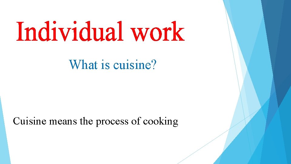 What is cuisine? Cuisine means the process of cooking 