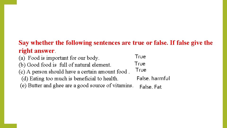 Say whether the following sentences are true or false. If false give the right