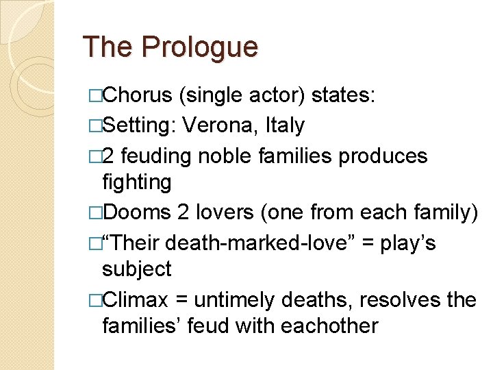 The Prologue �Chorus (single actor) states: �Setting: Verona, Italy � 2 feuding noble families