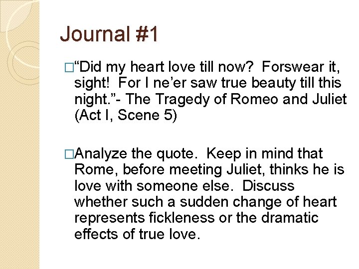 Journal #1 �“Did my heart love till now? Forswear it, sight! For I ne’er