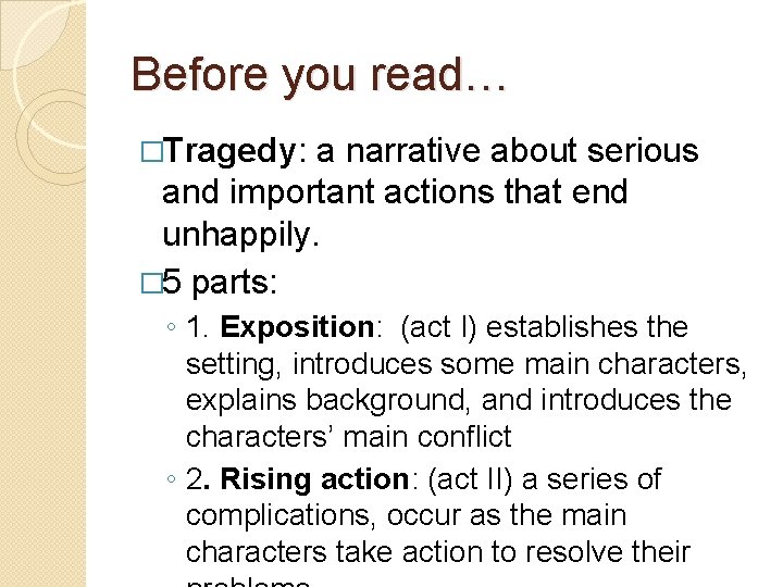 Before you read… �Tragedy: a narrative about serious and important actions that end unhappily.