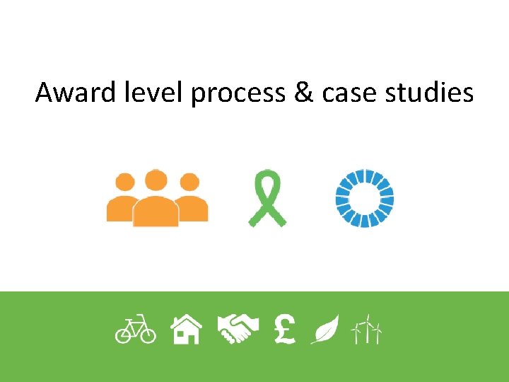 Award level process & case studies 