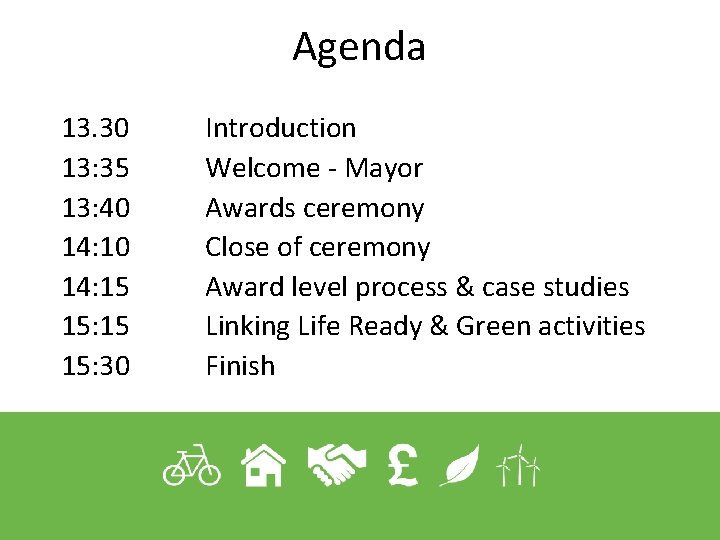 Agenda 13. 30 13: 35 13: 40 14: 15 15: 30 Introduction Welcome -