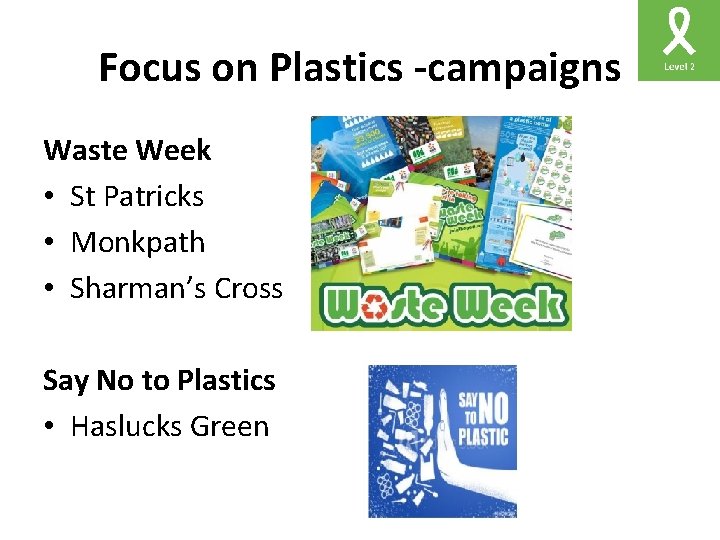 Focus on Plastics -campaigns Waste Week • St Patricks • Monkpath • Sharman’s Cross