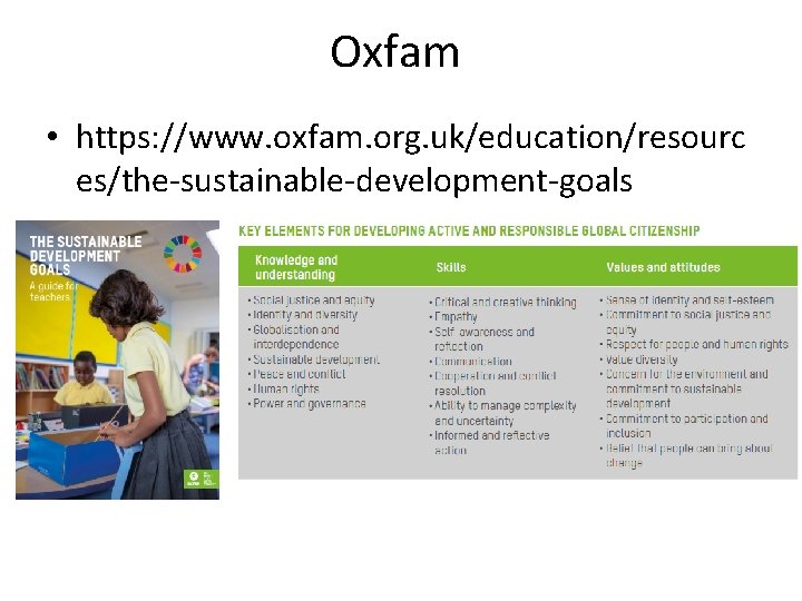 Oxfam • https: //www. oxfam. org. uk/education/resourc es/the-sustainable-development-goals 