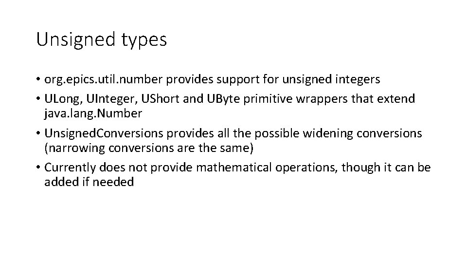 Unsigned types • org. epics. util. number provides support for unsigned integers • ULong,