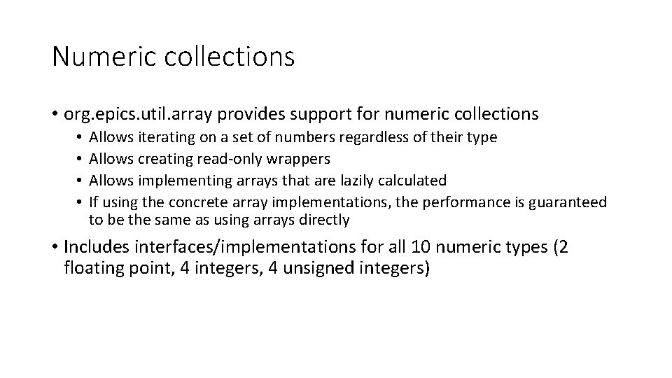 Numeric collections • org. epics. util. array provides support for numeric collections • •