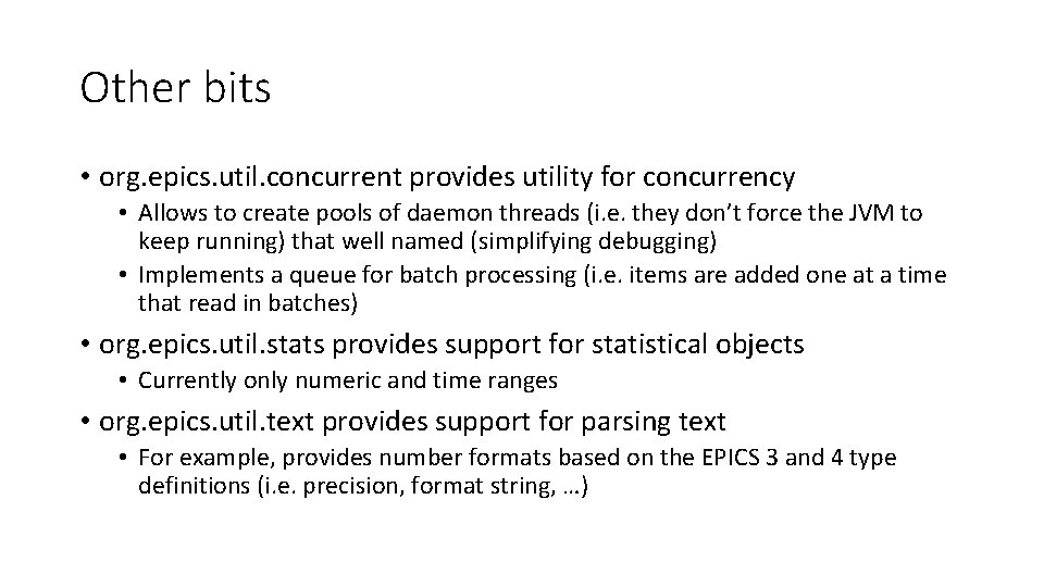 Other bits • org. epics. util. concurrent provides utility for concurrency • Allows to
