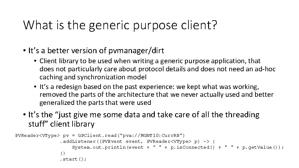 What is the generic purpose client? • It’s a better version of pvmanager/dirt •