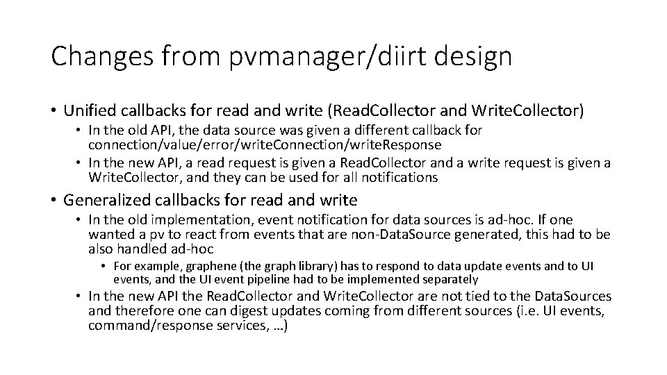 Changes from pvmanager/diirt design • Unified callbacks for read and write (Read. Collector and