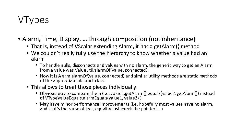VTypes • Alarm, Time, Display, … through composition (not inheritance) • That is, instead
