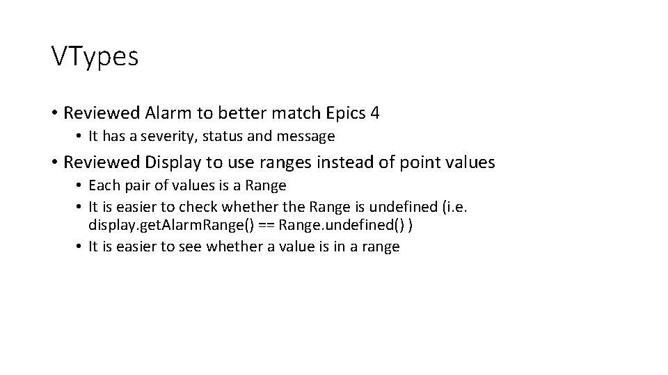 VTypes • Reviewed Alarm to better match Epics 4 • It has a severity,
