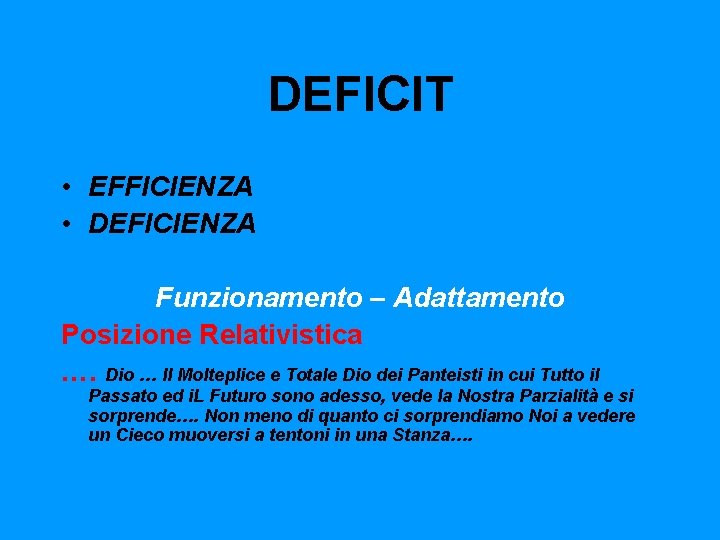 DEFICIT • EFFICIENZA • DEFICIENZA Funzionamento – Adattamento Posizione Relativistica …. Dio … Il