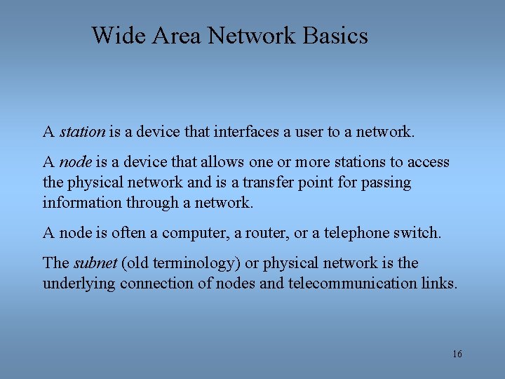 Wide Area Network Basics A station is a device that interfaces a user to