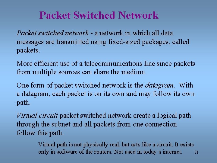 Packet Switched Network Packet switched network - a network in which all data messages