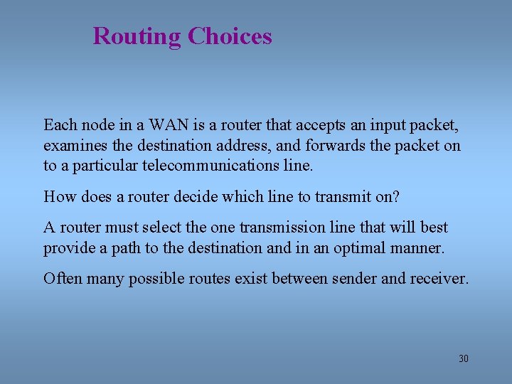 Routing Choices Each node in a WAN is a router that accepts an input
