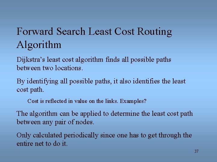 Forward Search Least Cost Routing Algorithm Dijkstra’s least cost algorithm finds all possible paths