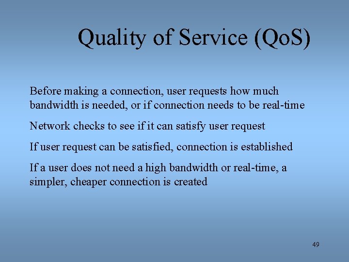 Quality of Service (Qo. S) Before making a connection, user requests how much bandwidth