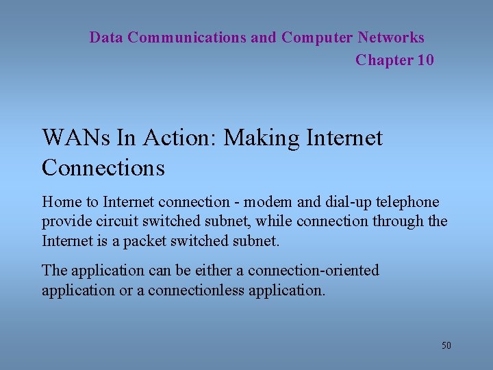 Data Communications and Computer Networks Chapter 10 WANs In Action: Making Internet Connections Home