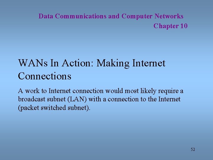 Data Communications and Computer Networks Chapter 10 WANs In Action: Making Internet Connections A