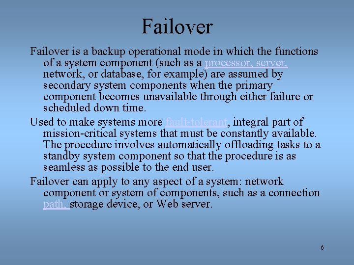 Failover is a backup operational mode in which the functions of a system component