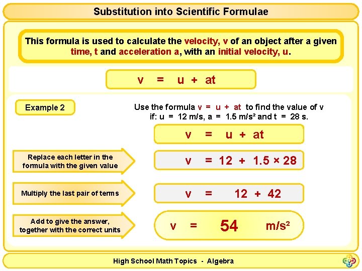 Substitution into Scientific Formulae This formula is used to calculate the velocity, v of