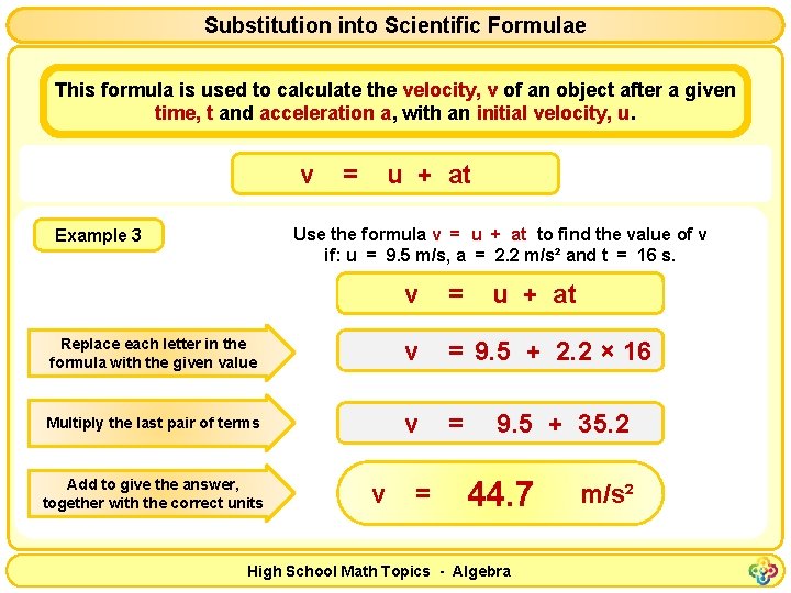 Substitution into Scientific Formulae This formula is used to calculate the velocity, v of