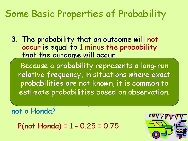 Some Basic Properties of Probability 3. The probability that an outcome will not occur