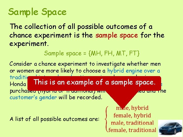 Sample Space The collection of all possible outcomes of a chance experiment is the