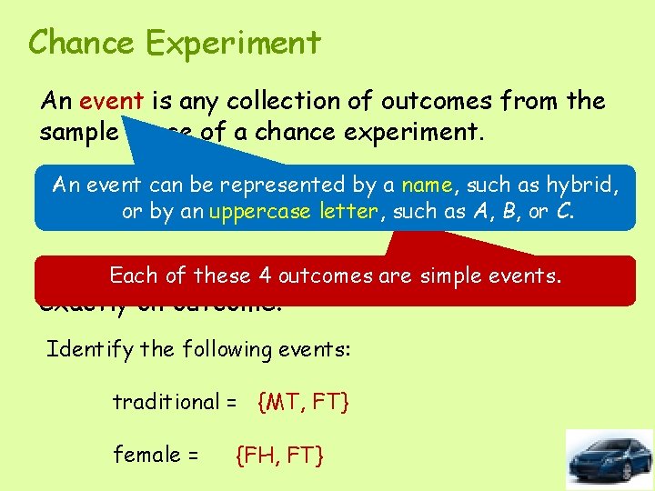 Chance Experiment An event is any collection of outcomes from the sample space of